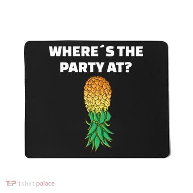 Upside Down Pineapple Where´S The Party At Mousepad