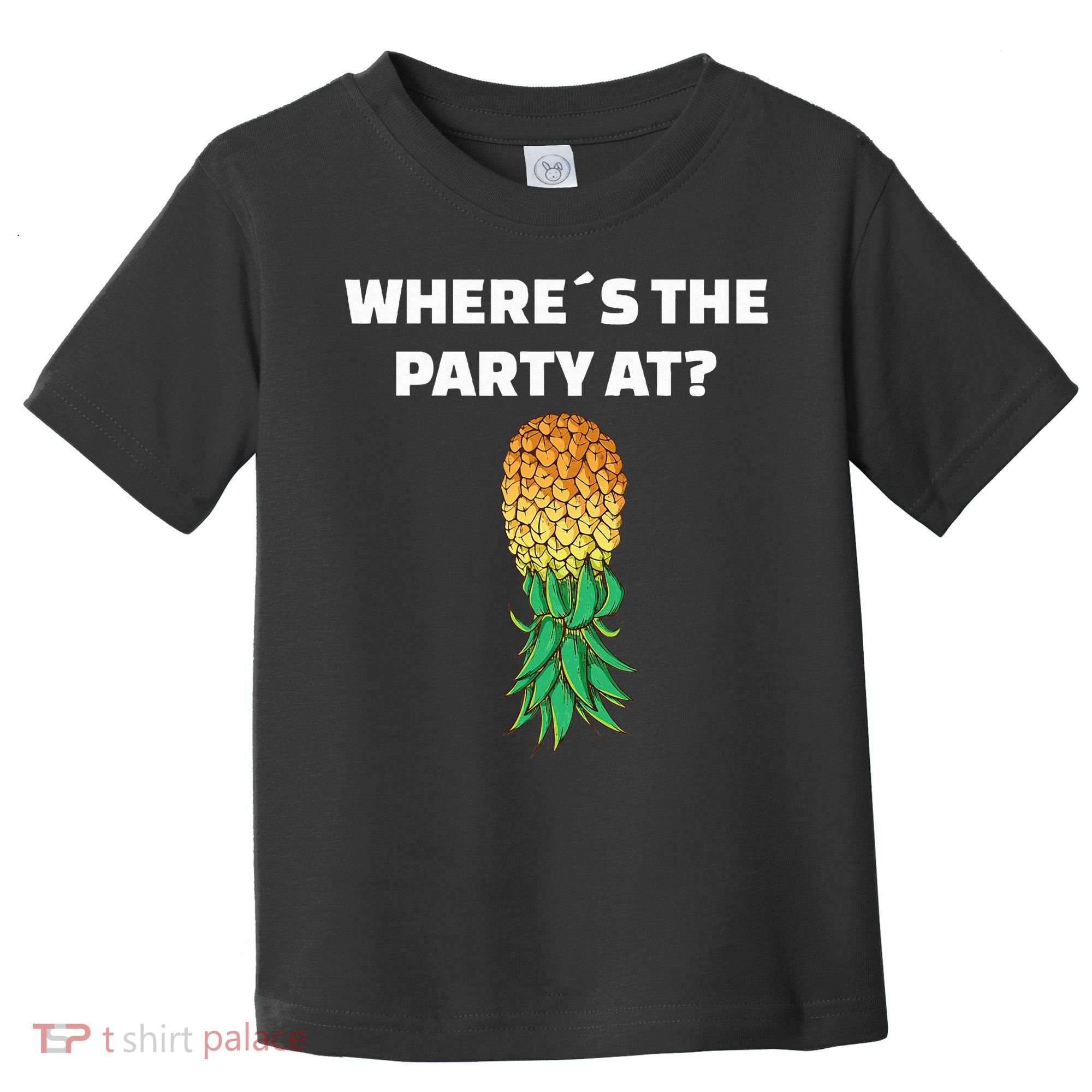 Upside Down Pineapple Where´S The Party At Toddler T-Shirt