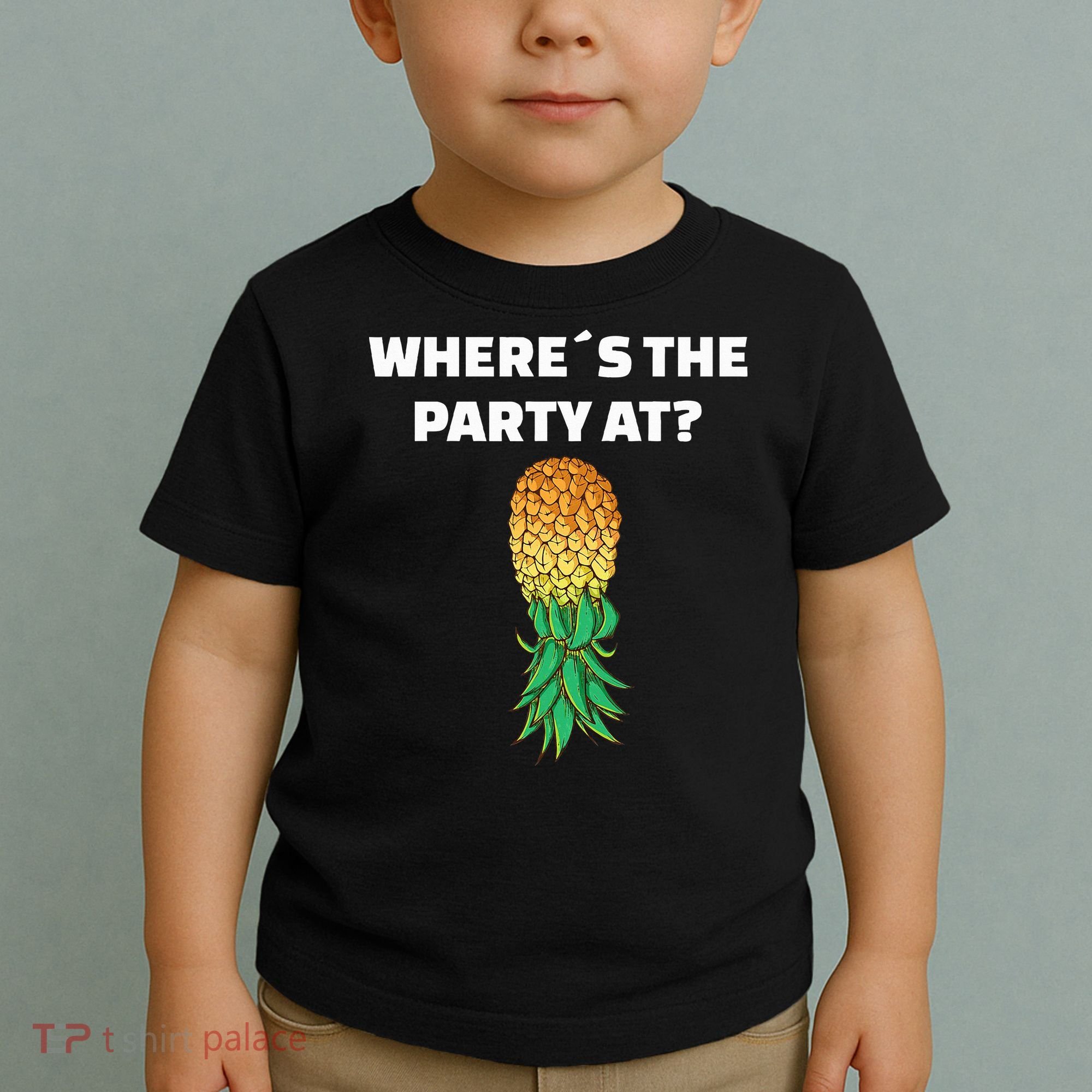 Upside Down Pineapple Where´S The Party At Toddler T-Shirt