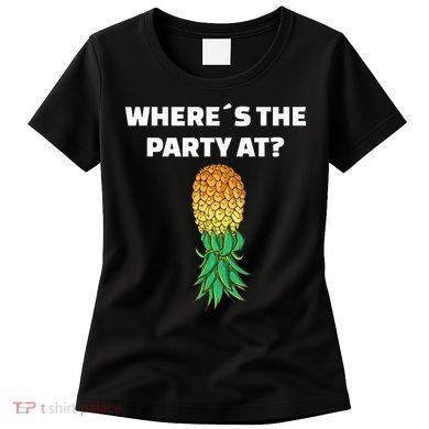 Upside Down Pineapple Where´S The Party At Women's T-Shirt