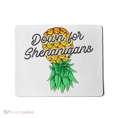Upside Down Pineapple Down For Shenanigans Funny Swinger Mousepad