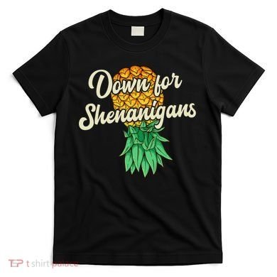 Upside Down Pineapple Down For Shenanigans Funny Swinger T-Shirt