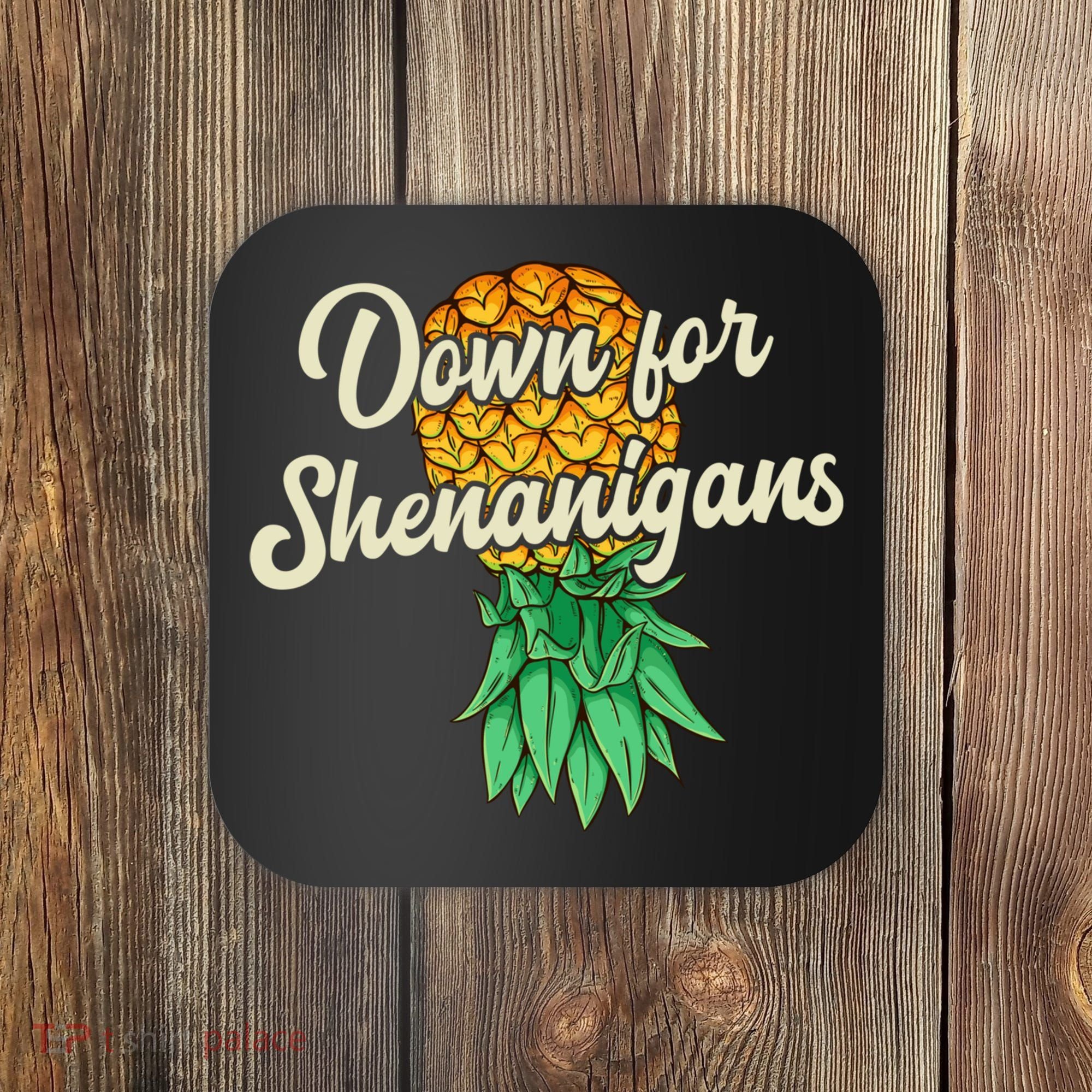 Upside Down Pineapple Down For Shenanigans Funny Swinger Coaster