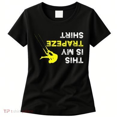 Upside Down This Is My Trapeze For Trapeze Artist Women's T-Shirt