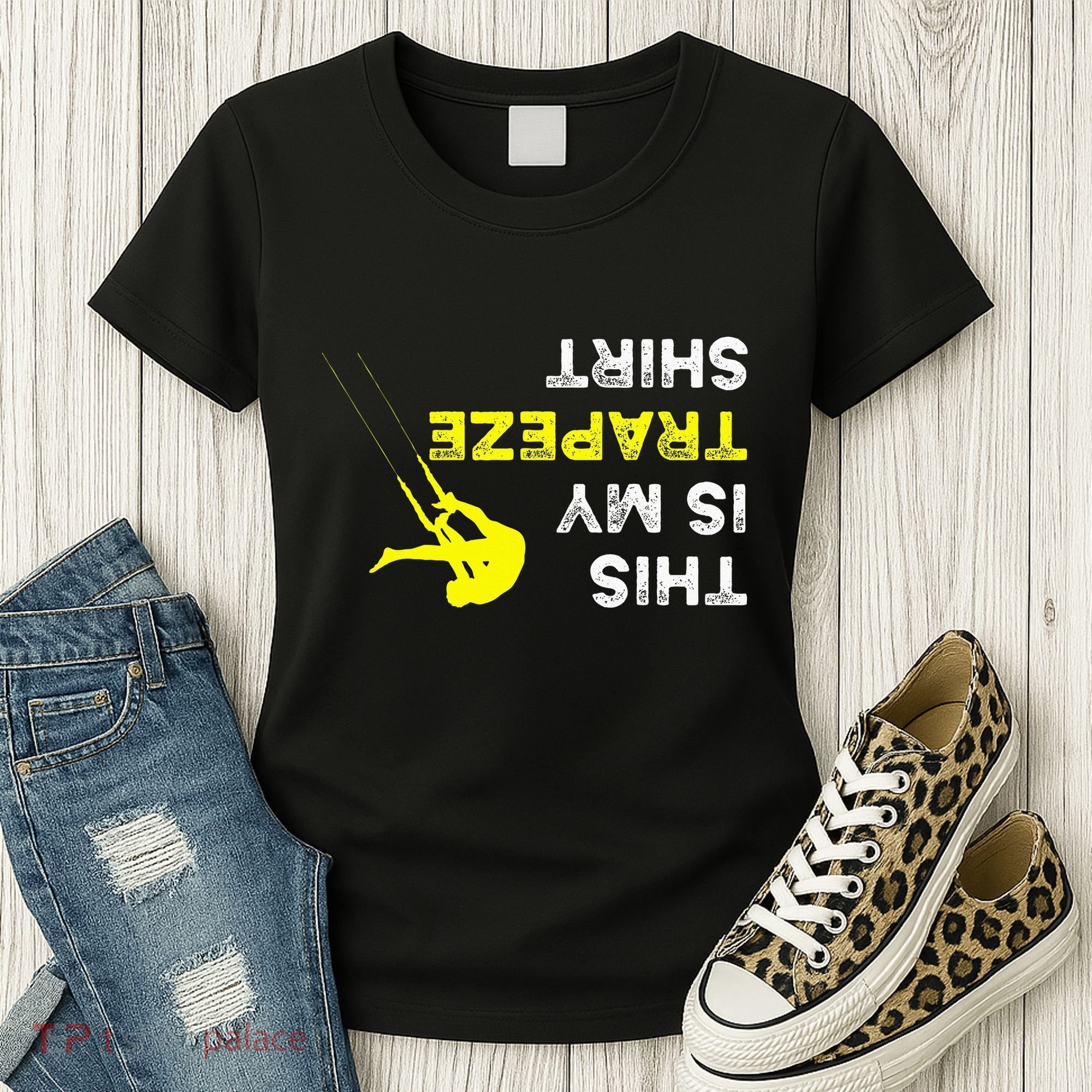Upside Down This Is My Trapeze For Trapeze Artist Women's T-Shirt