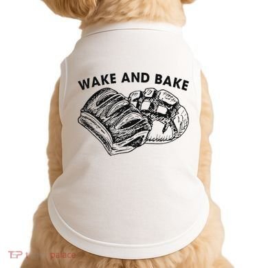 Unique Design Wake And Bake Funny Sourdough Doggie Tank
