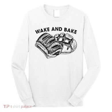 Unique Design Wake And Bake Funny Sourdough Long Sleeve Shirt