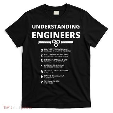 Understanding Engineers  Funny Sarcastic Engineering Gift T-Shirt