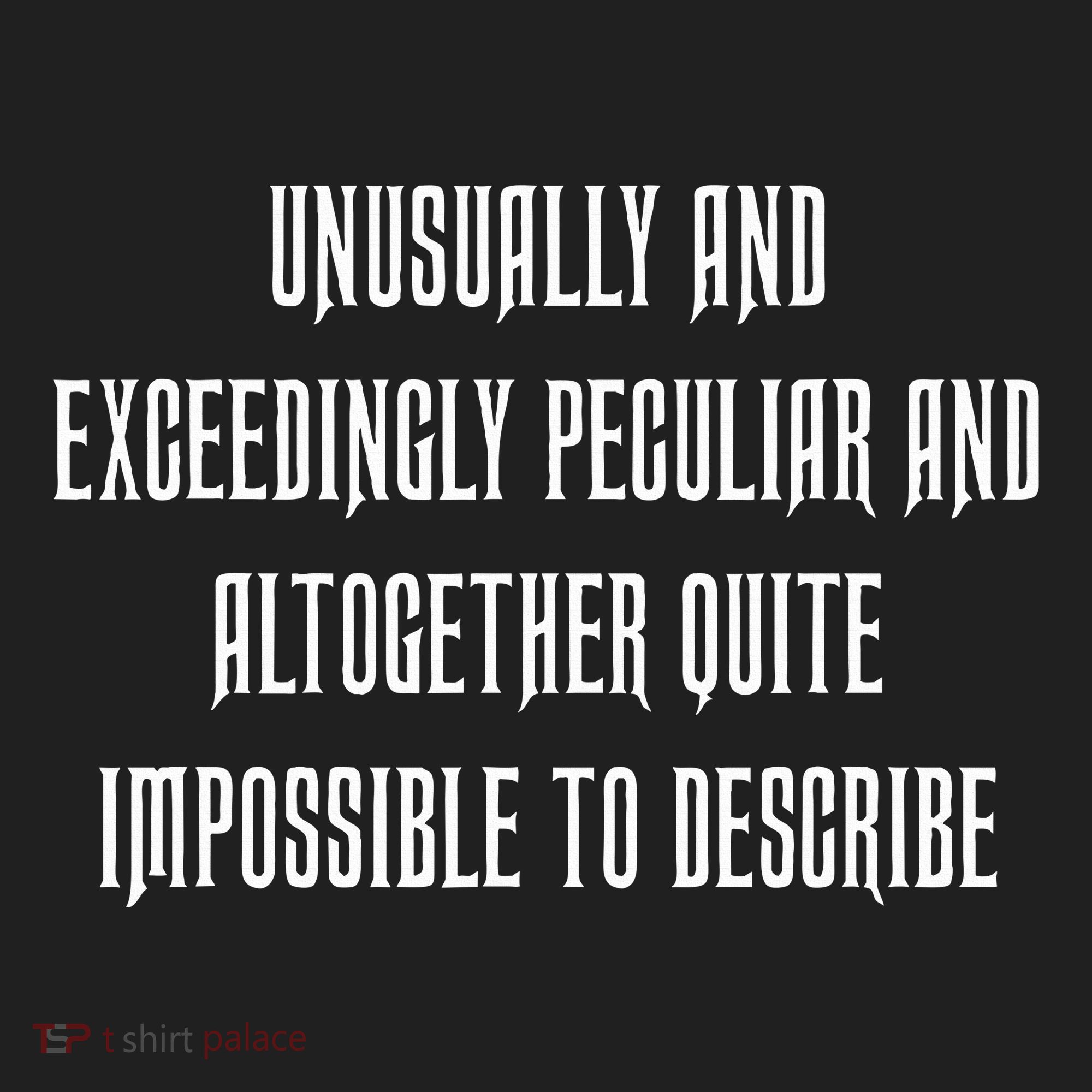 Unusually Exceedingly Peculiar Altogether Quite Impossible Hat