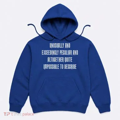 Unusually Exceedingly Peculiar Altogether Quite Impossible Hoodie