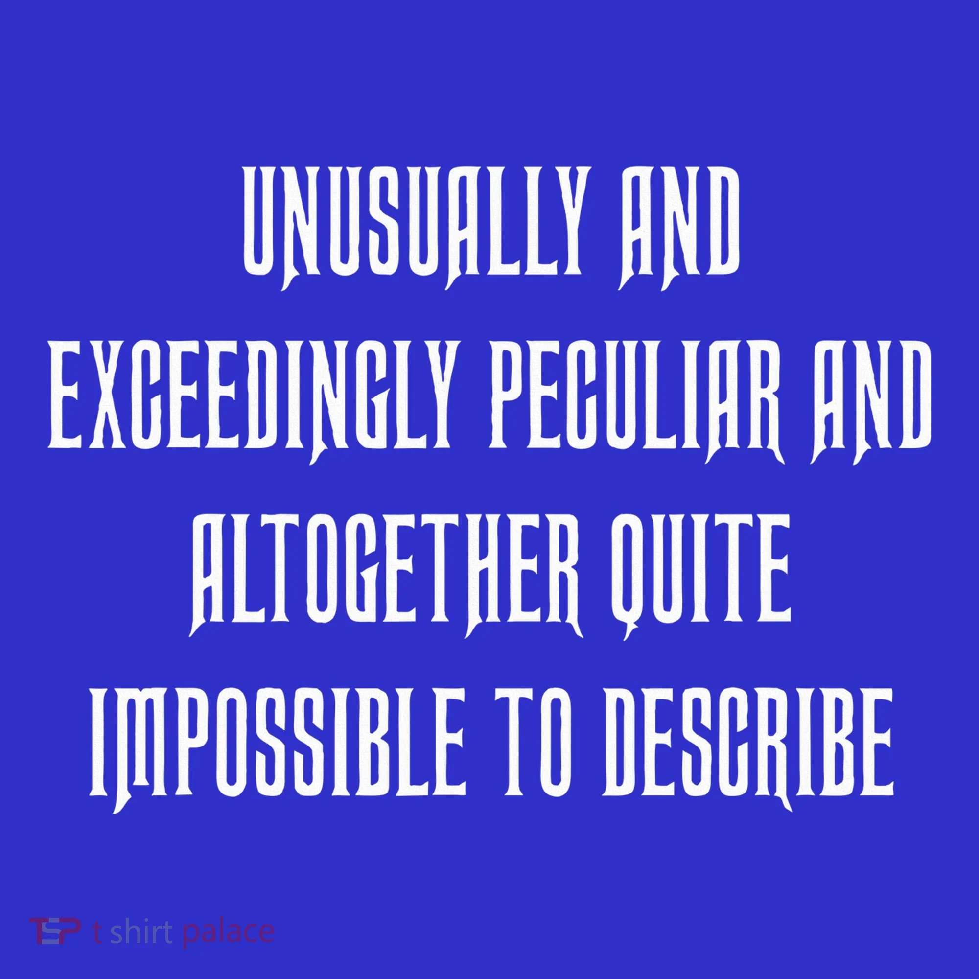 Unusually Exceedingly Peculiar Altogether Quite Impossible Hoodie