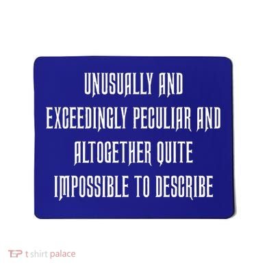 Unusually Exceedingly Peculiar Altogether Quite Impossible Mousepad