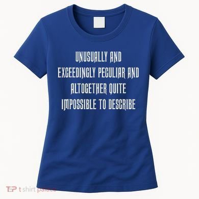 Unusually Exceedingly Peculiar Altogether Quite Impossible Women's T-Shirt