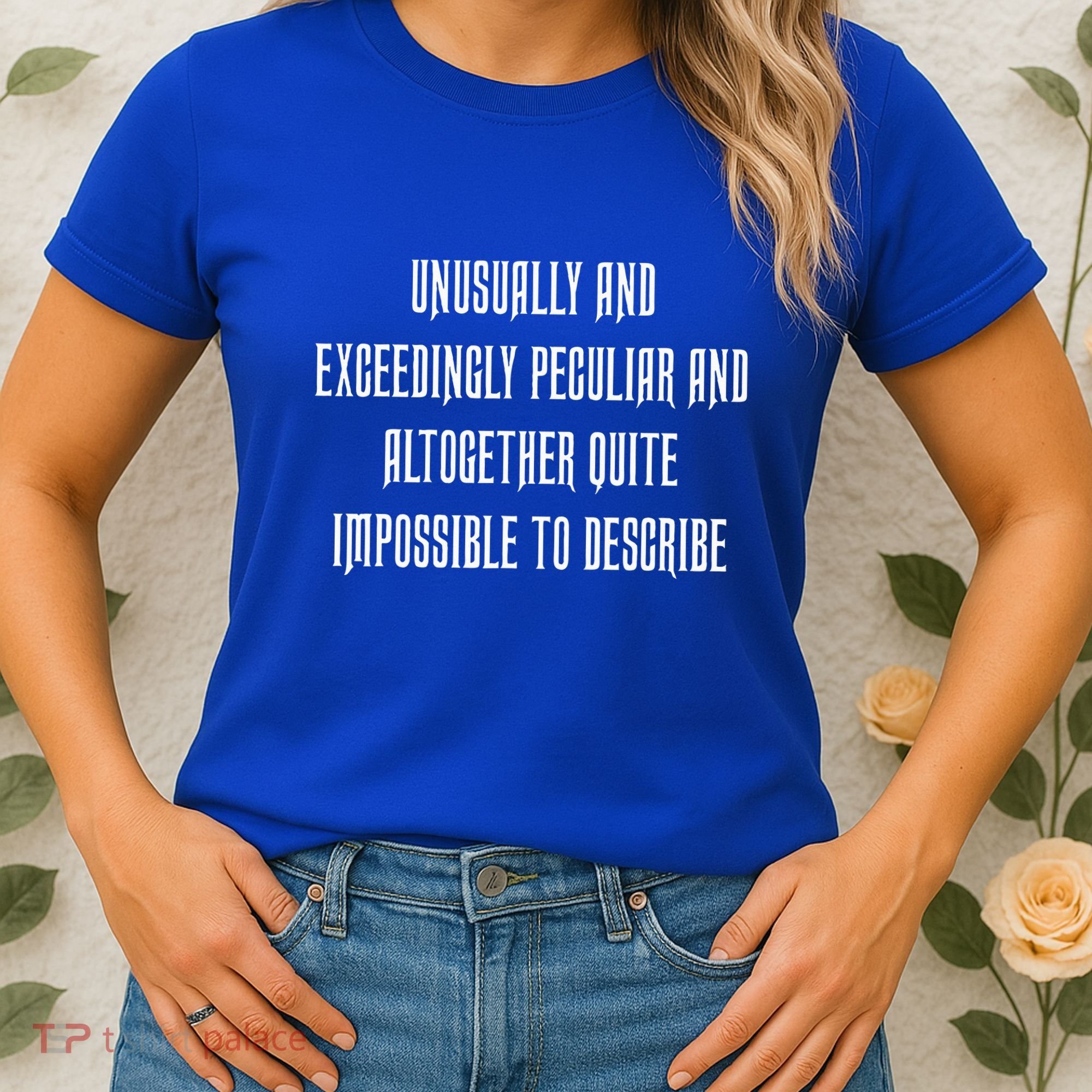 Unusually Exceedingly Peculiar Altogether Quite Impossible Women's T-Shirt