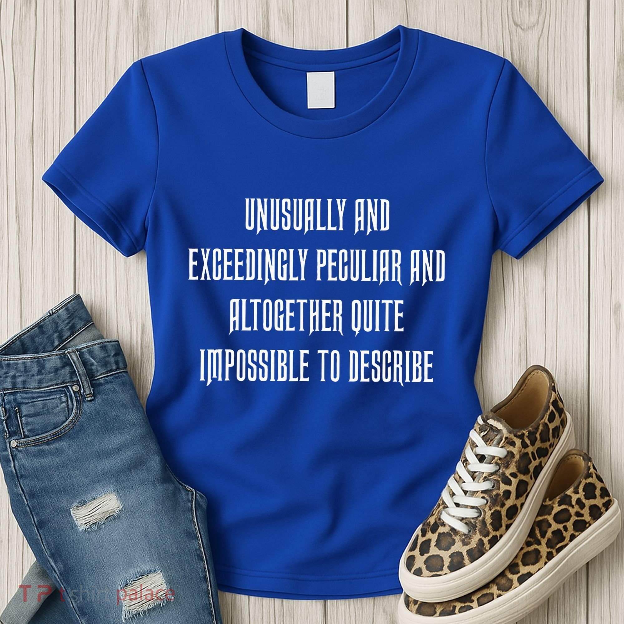 Unusually Exceedingly Peculiar Altogether Quite Impossible Women's T-Shirt