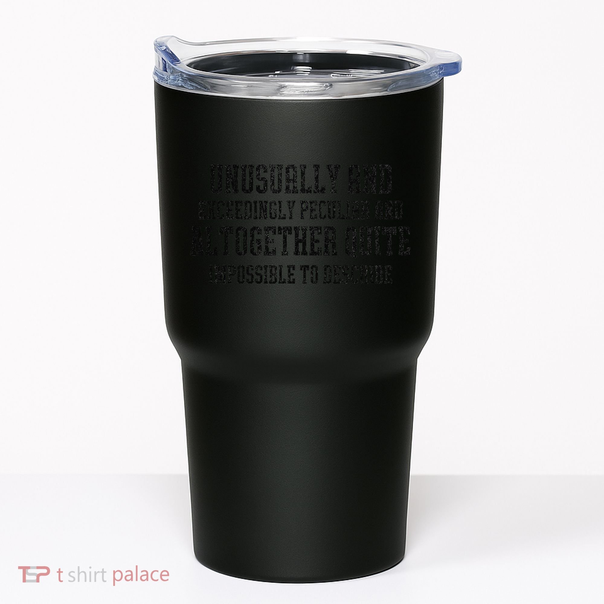 Unusually Exceedingly Peculiar Altogether Quite Impossible Tumbler