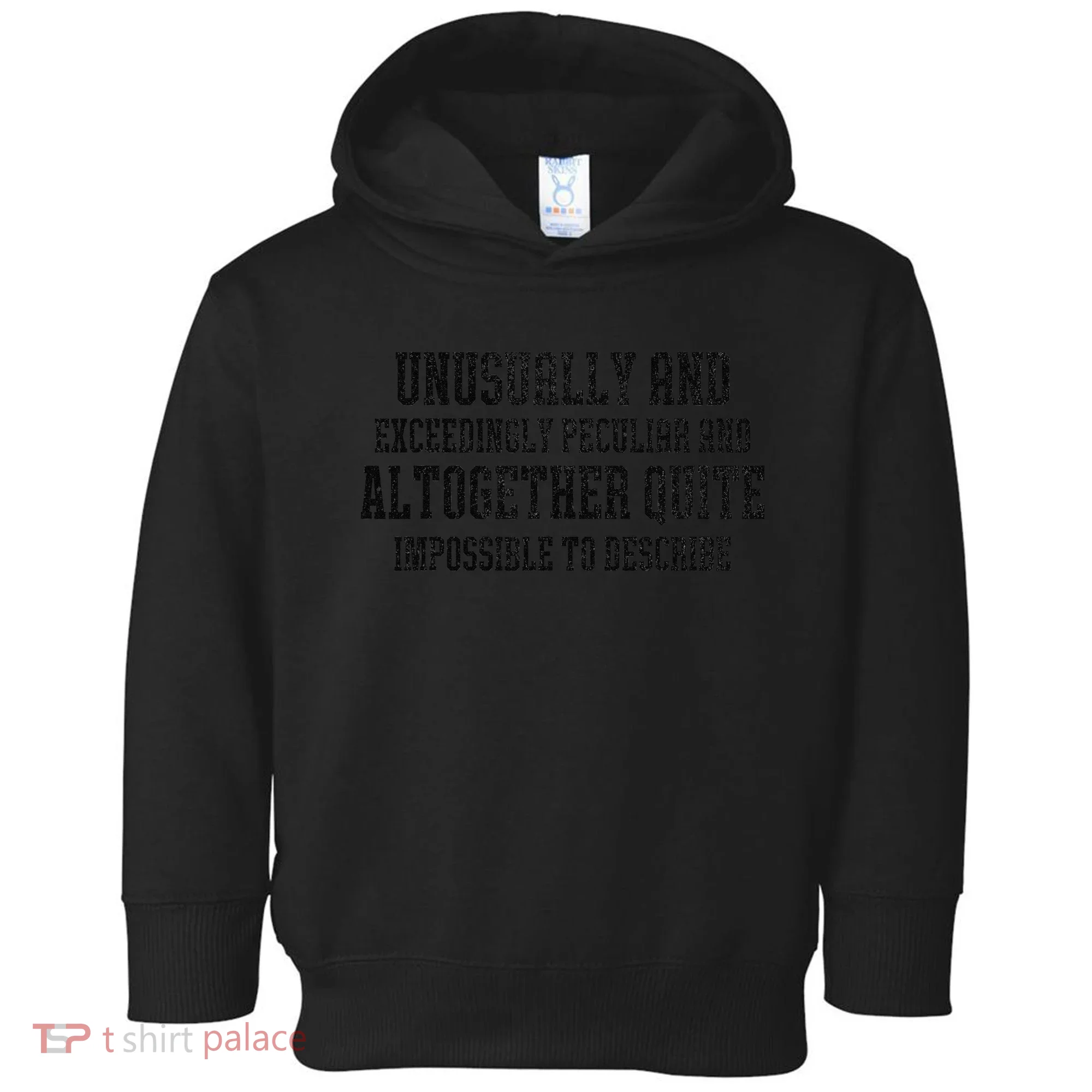Unusually Exceedingly Peculiar Altogether Quite Impossible Toddler Hoodie