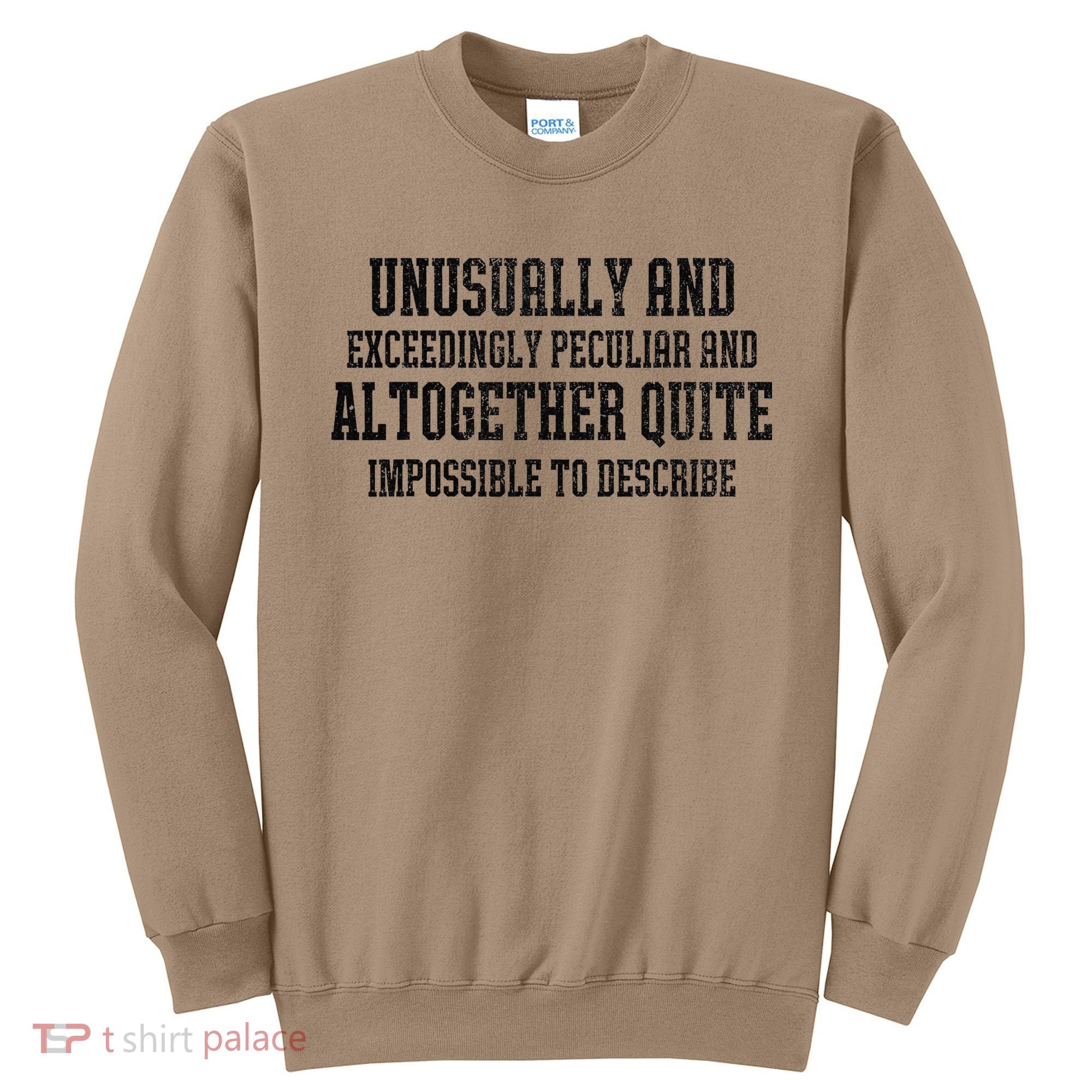 Unusually Exceedingly Peculiar Altogether Quite Impossible Sweatshirt
