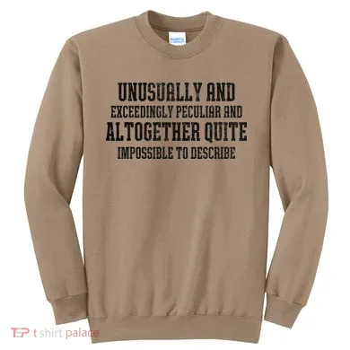 Unusually Exceedingly Peculiar Altogether Quite Impossible Sweatshirt