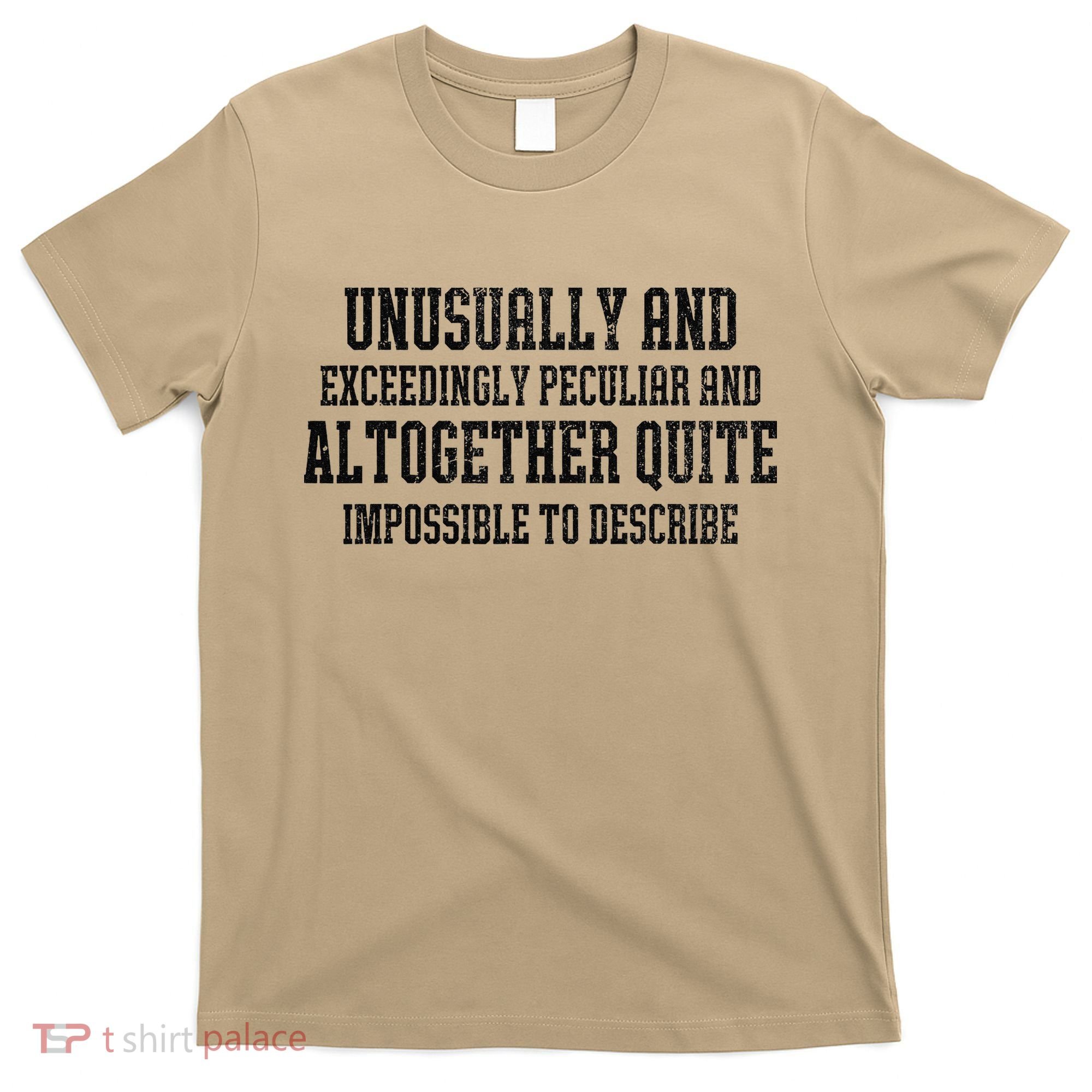 Unusually Exceedingly Peculiar Altogether Quite Impossible T-Shirt