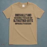 Unusually Exceedingly Peculiar Altogether Quite Impossible T-Shirt thumb 5