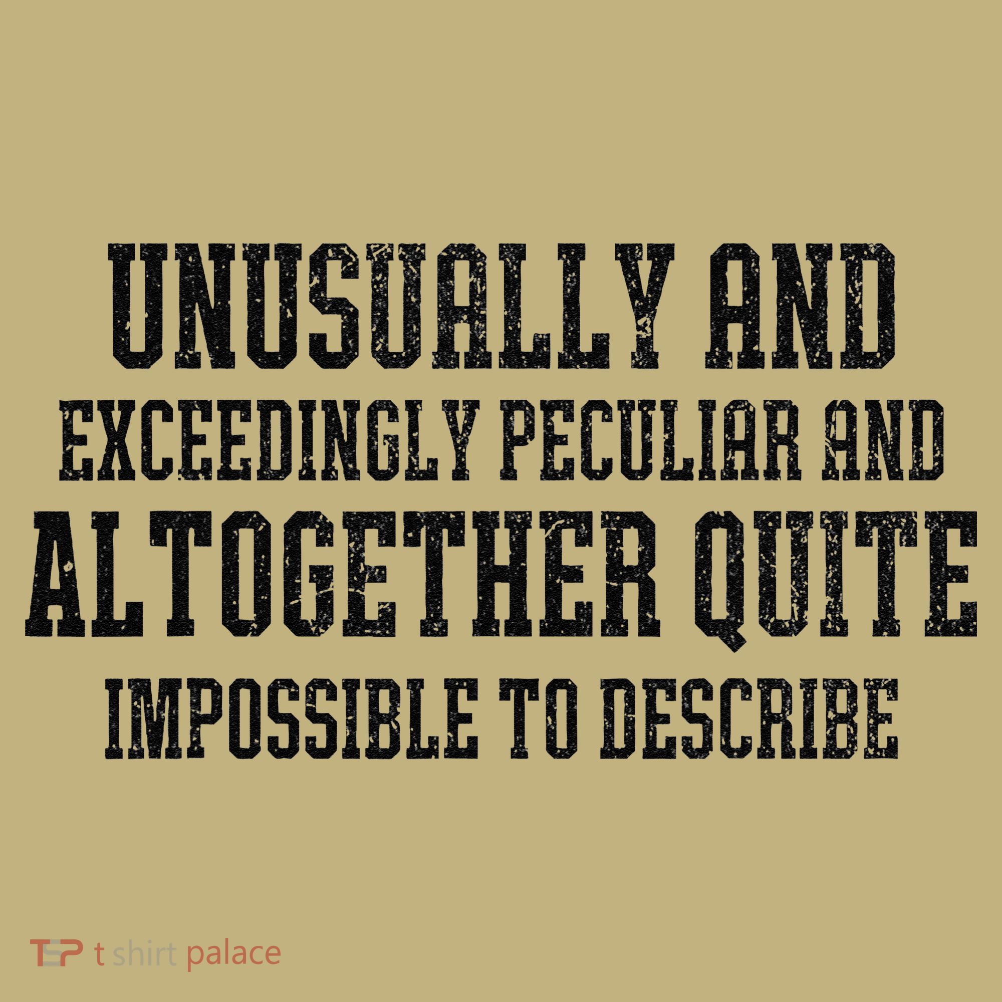 Unusually Exceedingly Peculiar Altogether Quite Impossible T-Shirt