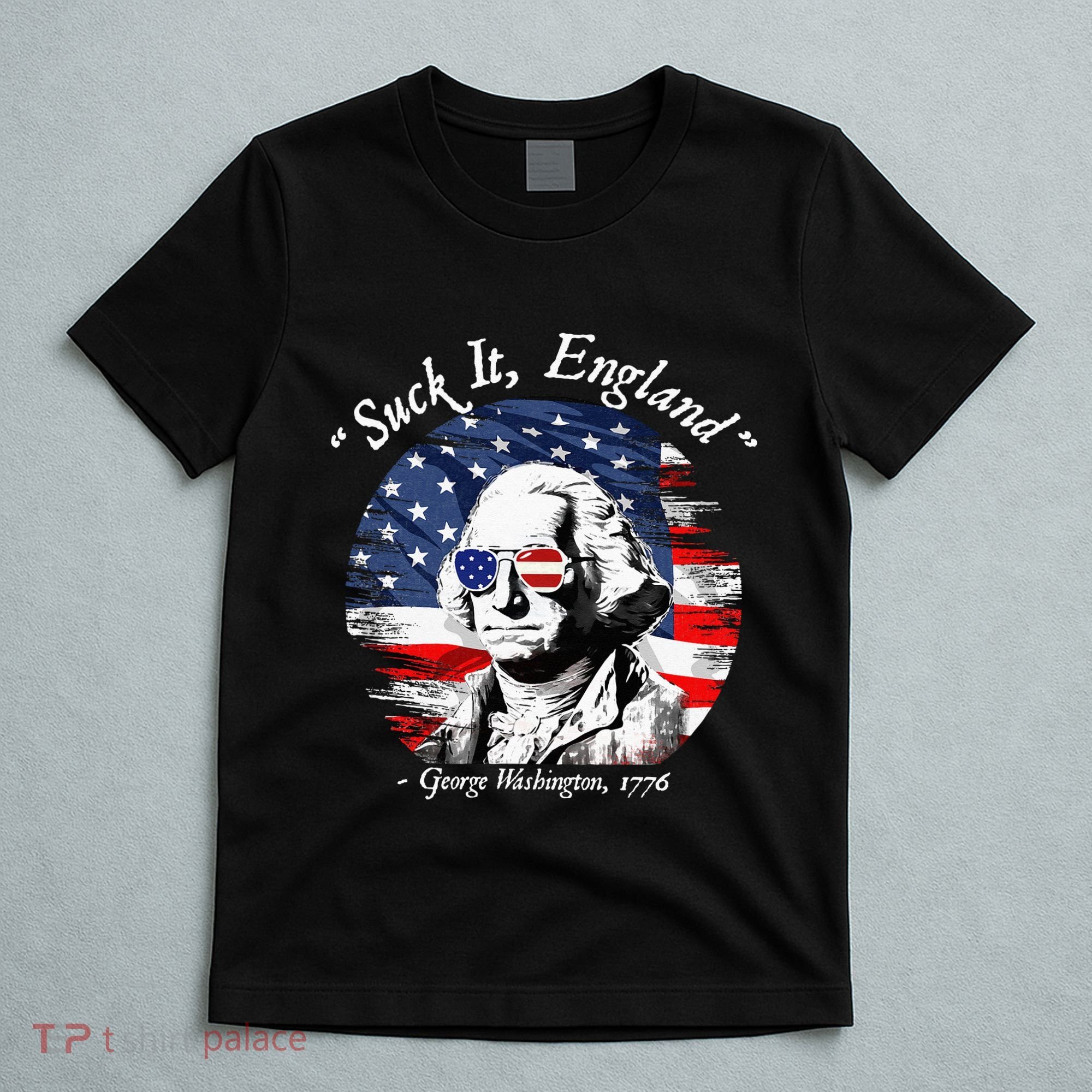 USA Flag 4th of July Suck It England Funny George Washington T-Shirt