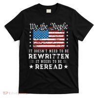Us Flag Constitution Of The Usa Needs To Be Reread T-Shirt thumb 0