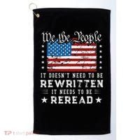 Us Flag Constitution Of The Usa Needs To Be Reread Golf Towel thumb 0