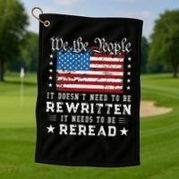 Us Flag Constitution Of The Usa Needs To Be Reread Golf Towel thumb 1