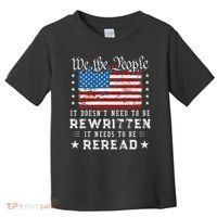 Us Flag Constitution Of The Usa Needs To Be Reread Toddler T-Shirt thumb 0