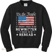 Us Flag Constitution Of The Usa Needs To Be Reread Kids Sweatshirt thumb 0