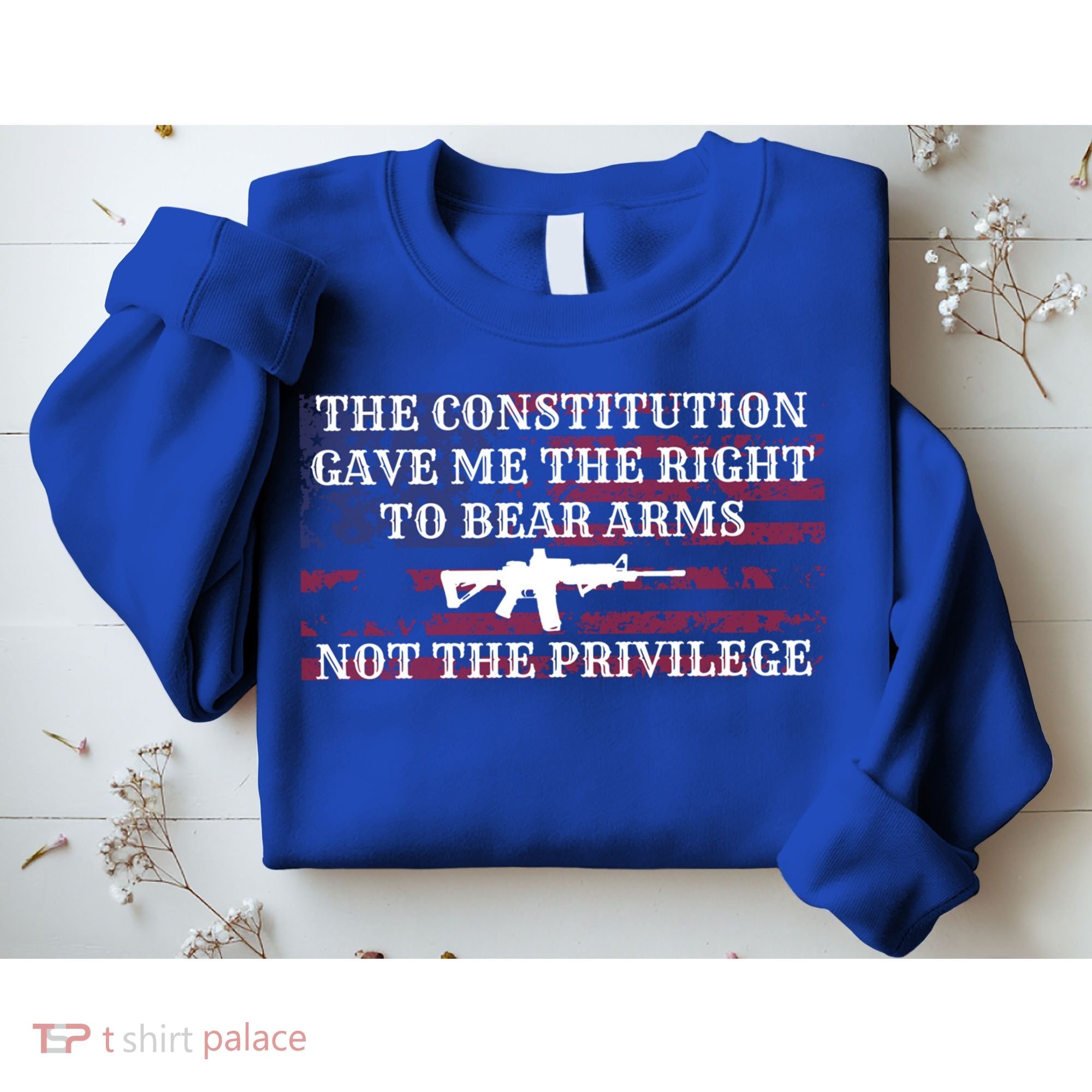 Usa Flag Constitution 2a Tee Right Not The Privilege Gift Sweatshirt