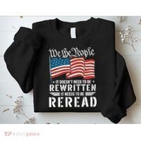 US Flag Constitution of the USA Needs To Be Reread Sweatshirt thumb 2