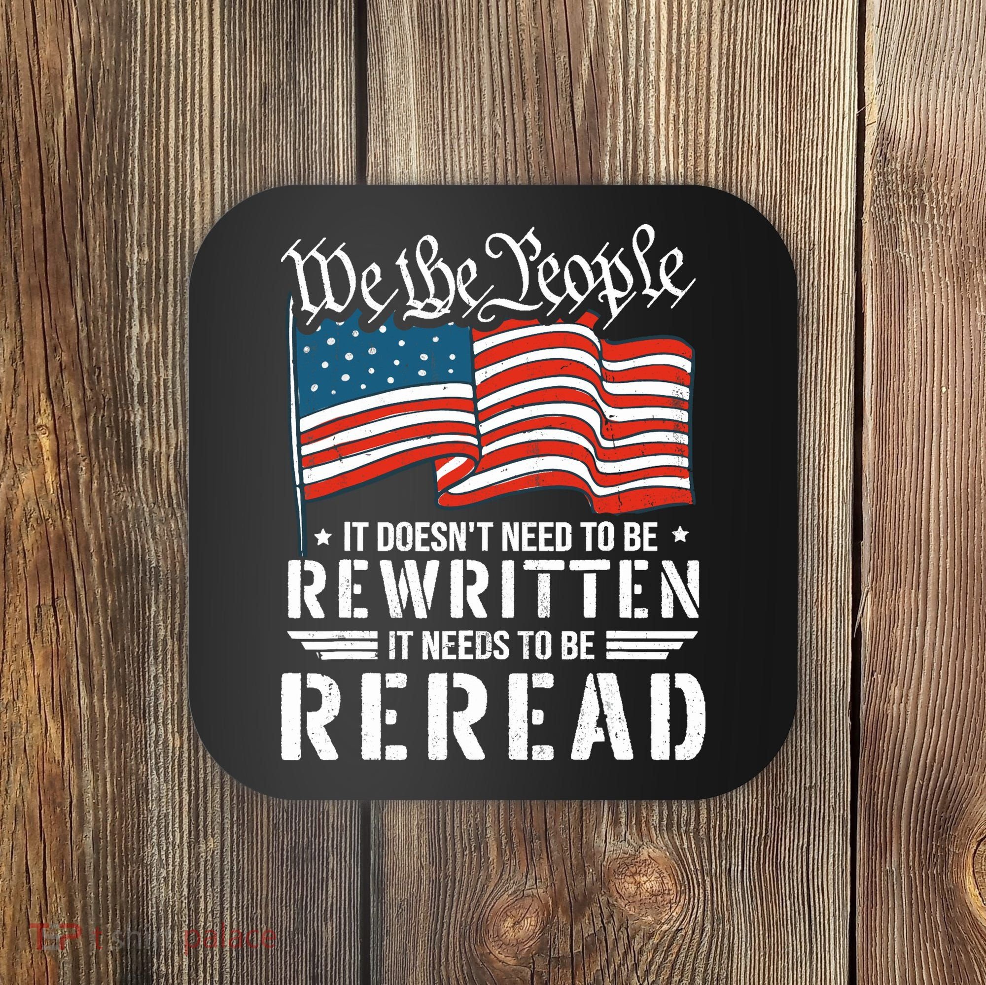 US Flag Constitution of the USA Needs To Be Reread Coaster