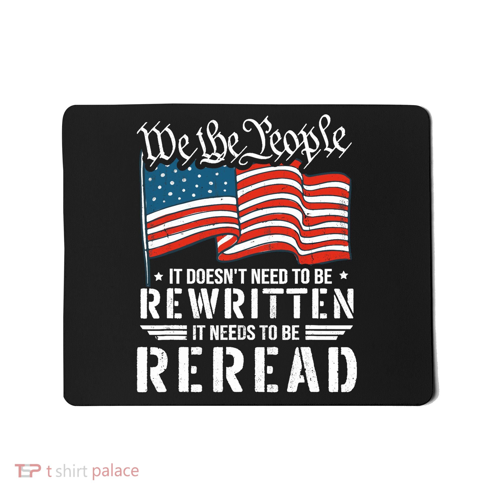 US Flag Constitution of the USA Needs To Be Reread Mousepad