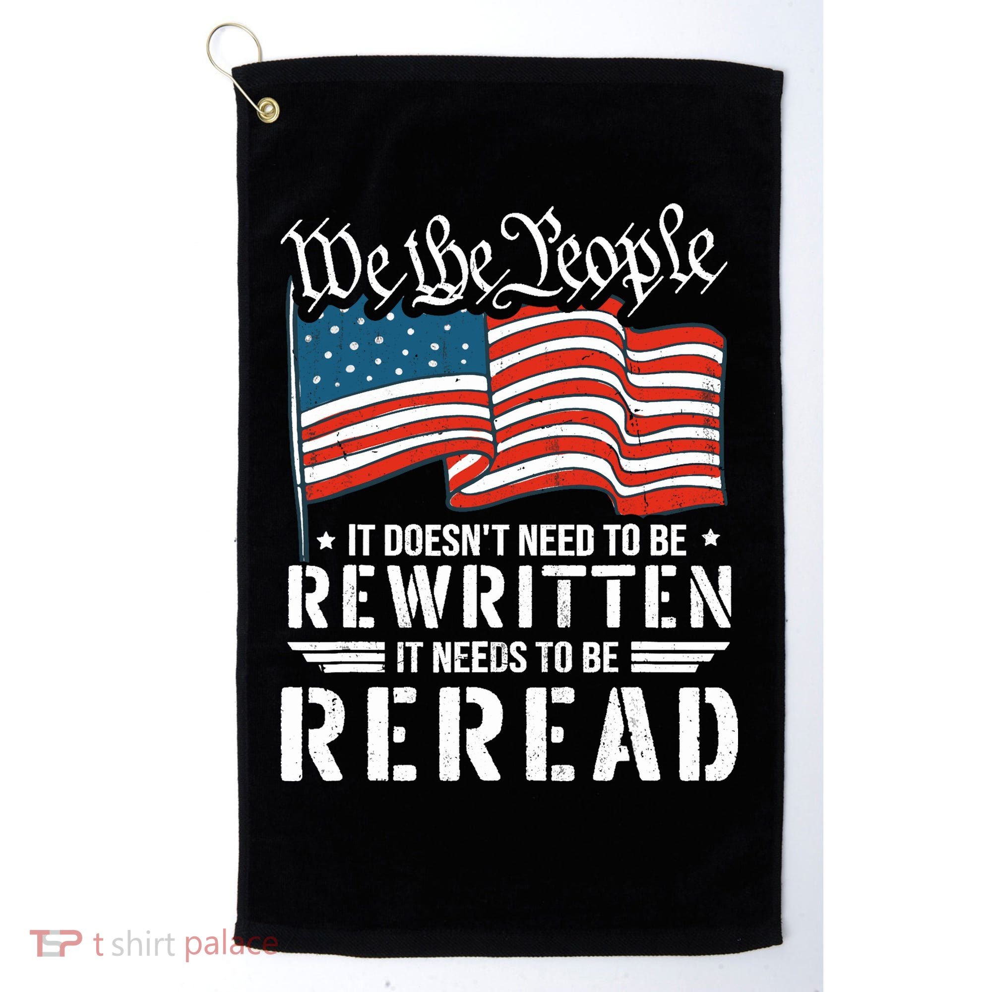 US Flag Constitution of the USA Needs To Be Reread Golf Towel