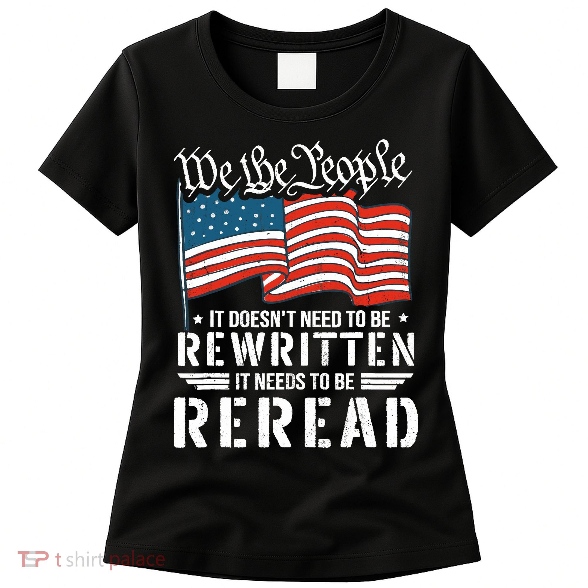 US Flag Constitution of the USA Needs To Be Reread Women's T-Shirt