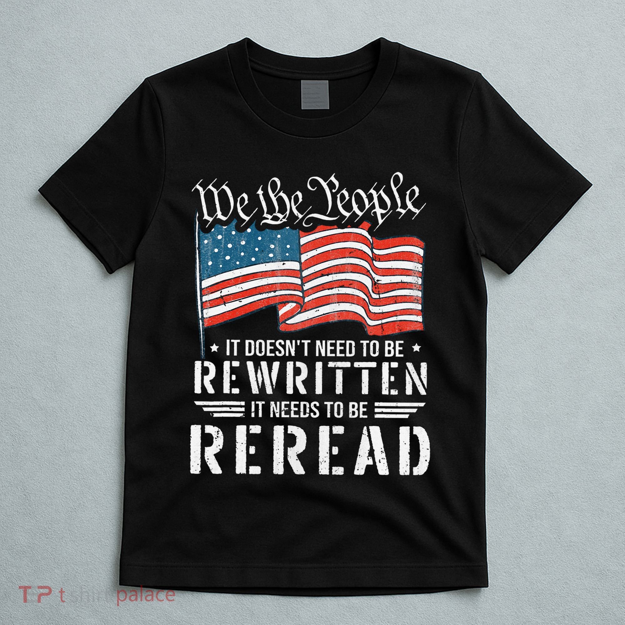 Us Flag Constitution Of The Usa Needs To Be Reread T-Shirt