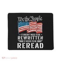 Us Flag Constitution Of The Usa Needs To Be Reread Mousepad thumb 0