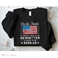 Us Flag Constitution Of The Usa Needs To Be Reread Sweatshirt thumb 2