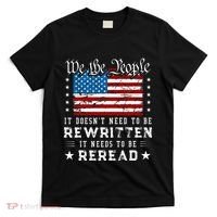 Us Flag Constitution Of The Usa Needs To Be Reread T-Shirt thumb 0