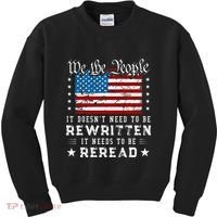 Us Flag Constitution Of The Usa Needs To Be Reread Kids Sweatshirt thumb 0