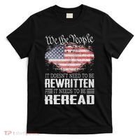 Us Flag Constitution Of The Usa Needs To Be Reread T-Shirt thumb 0