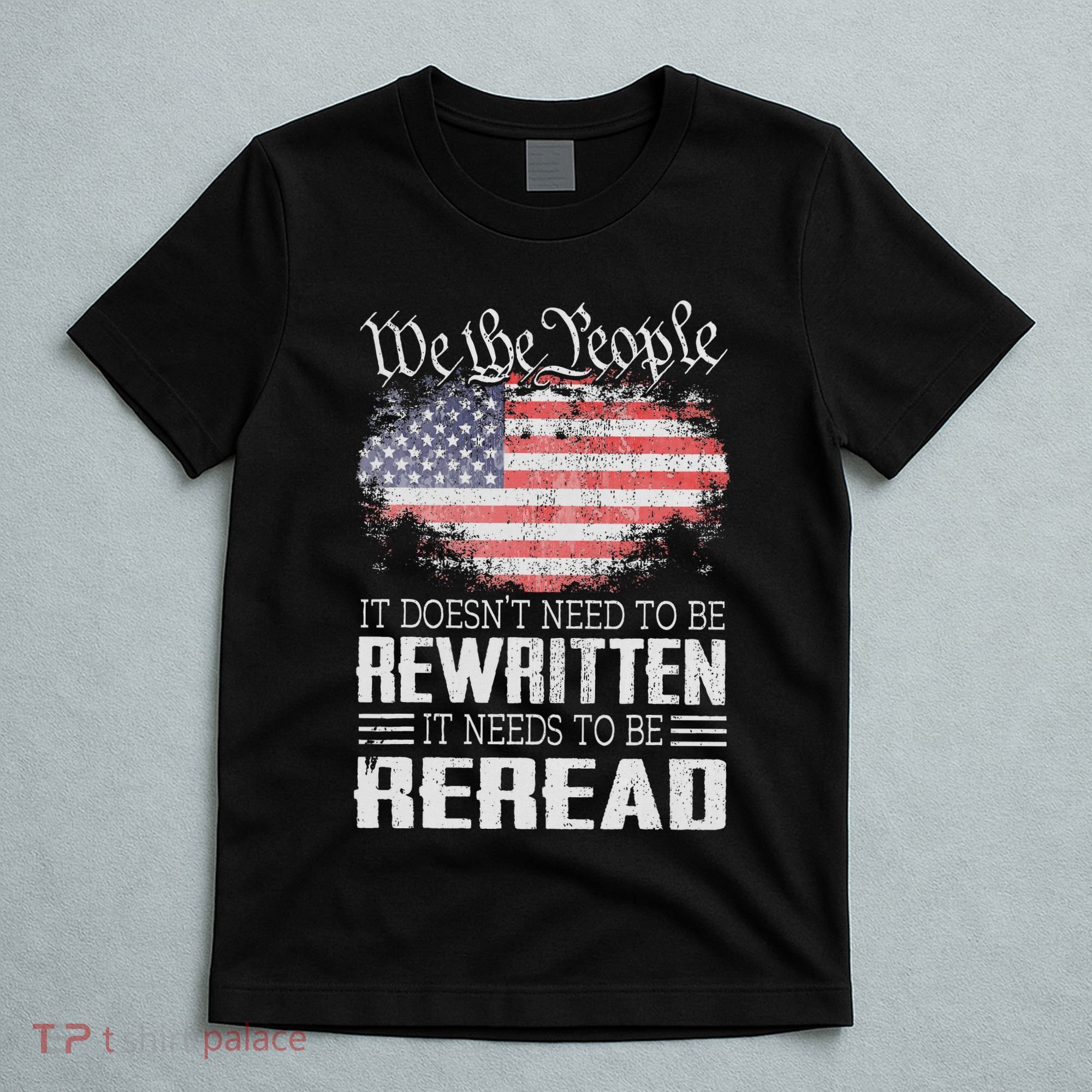 Us Flag Constitution Of The Usa Needs To Be Reread T-Shirt