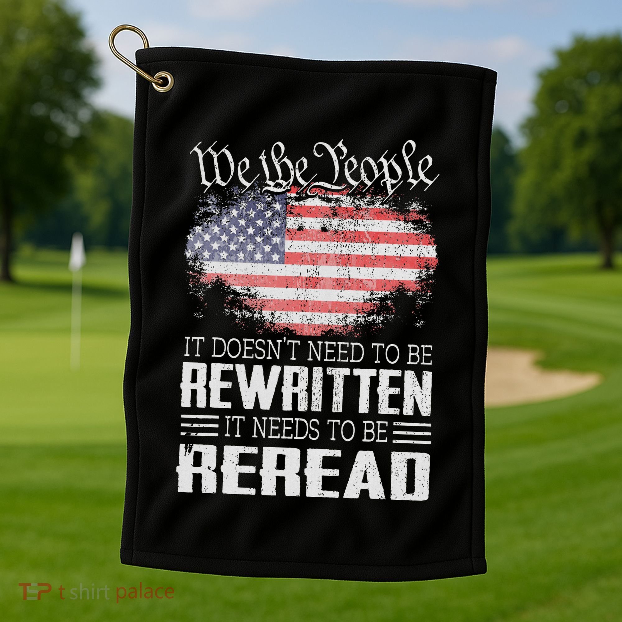 Us Flag Constitution Of The Usa Needs To Be Reread Golf Towel