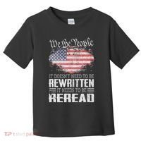 Us Flag Constitution Of The Usa Needs To Be Reread Toddler T-Shirt thumb 0