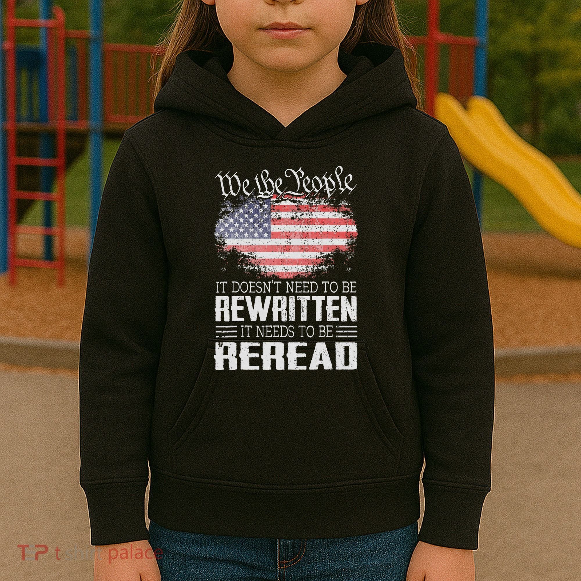 Us Flag Constitution Of The Usa Needs To Be Reread Kids Hoodie