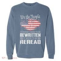 Us Flag Constitution Of The Usa Needs To Be Reread Garment-Dyed Sweatshirt thumb 0