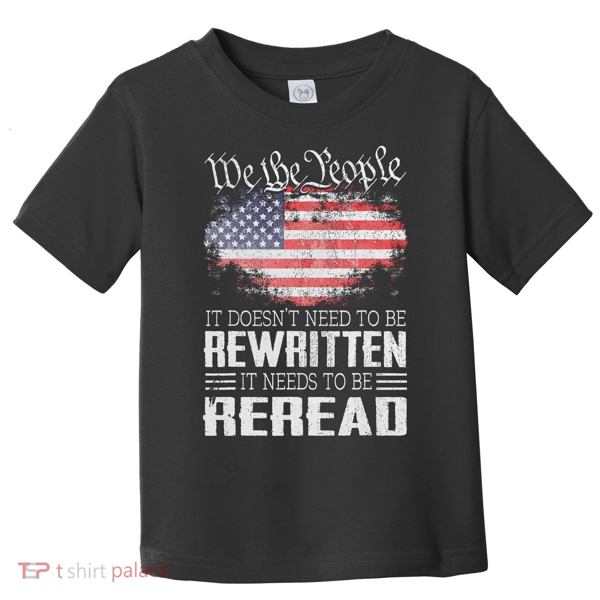 Us Flag Constitution Of The Usa Needs To Be Reread Toddler T-Shirt